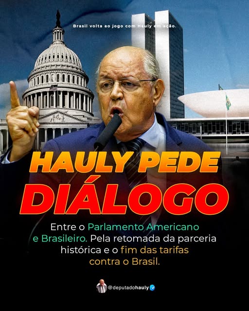 Hauly pede diálogo entre o parlamento americano e o brasileiro pela retomada da parceria história e o fim das tarifas contra o Brasil