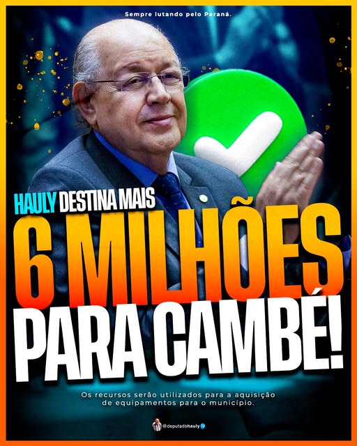 Prestando contas: Deputado Hauly libera mais 6 milhões para Cambé!